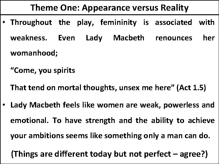 Theme One: Appearance versus Reality • Throughout the play, femininity is associated with weakness.