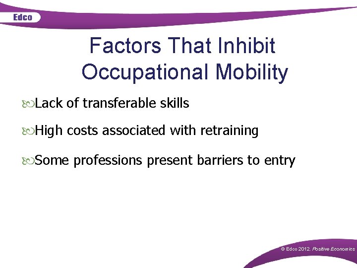 Factors That Inhibit Occupational Mobility Lack of transferable skills High costs associated with retraining