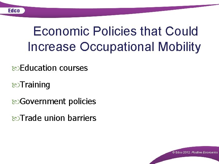 Economic Policies that Could Increase Occupational Mobility Education courses Training Government policies Trade union