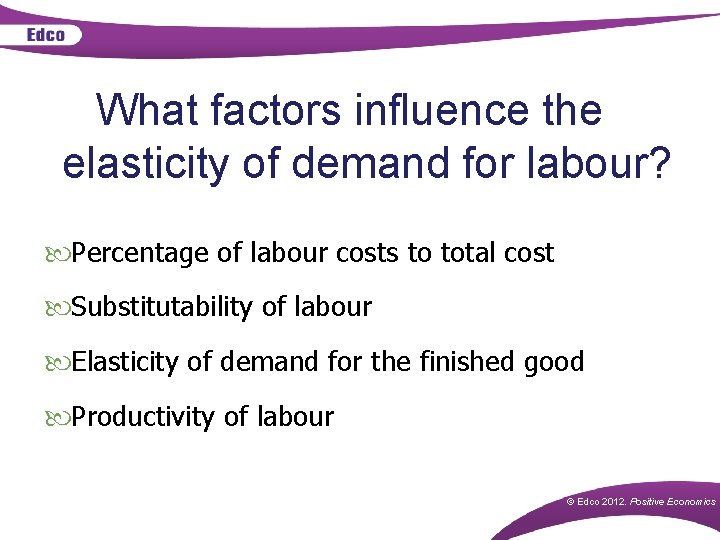 What factors influence the elasticity of demand for labour? Percentage of labour costs to