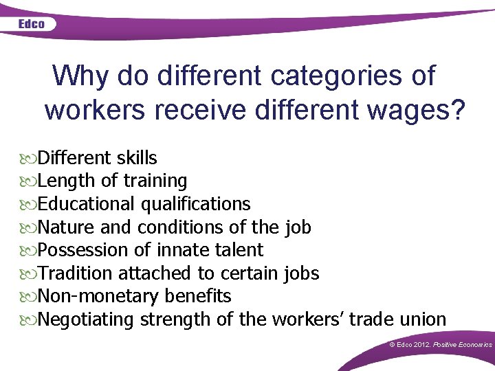 Why do different categories of workers receive different wages? Different skills Length of training