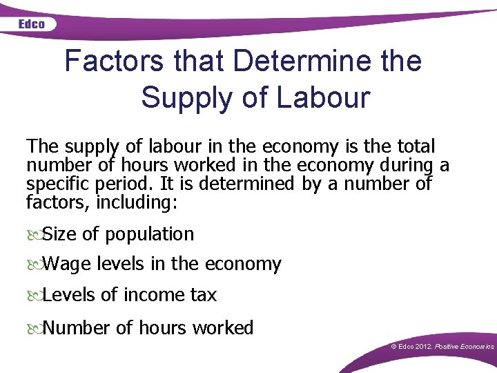 Factors that Determine the Supply of Labour The supply of labour in the economy