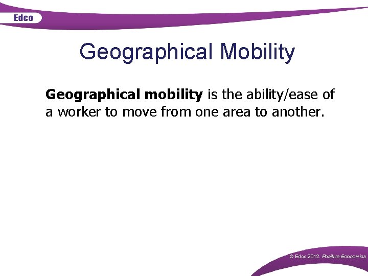 Geographical Mobility Geographical mobility is the ability/ease of a worker to move from one