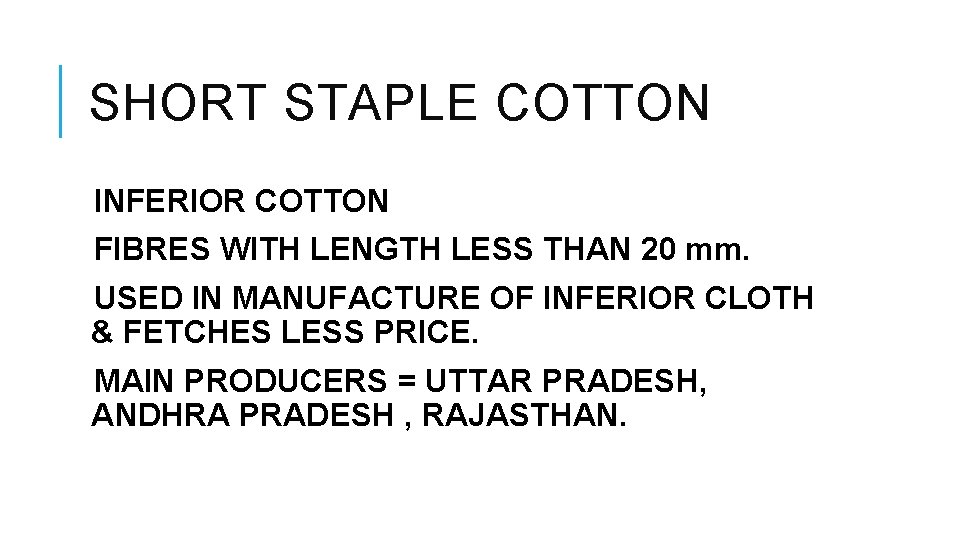 SHORT STAPLE COTTON INFERIOR COTTON FIBRES WITH LENGTH LESS THAN 20 mm. USED IN