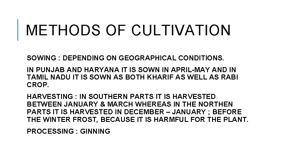 METHODS OF CULTIVATION SOWING : DEPENDING ON GEOGRAPHICAL CONDITIONS. IN PUNJAB AND HARYANA IT