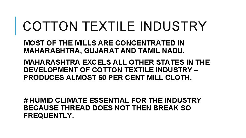 COTTON TEXTILE INDUSTRY MOST OF THE MILLS ARE CONCENTRATED IN MAHARASHTRA, GUJARAT AND TAMIL