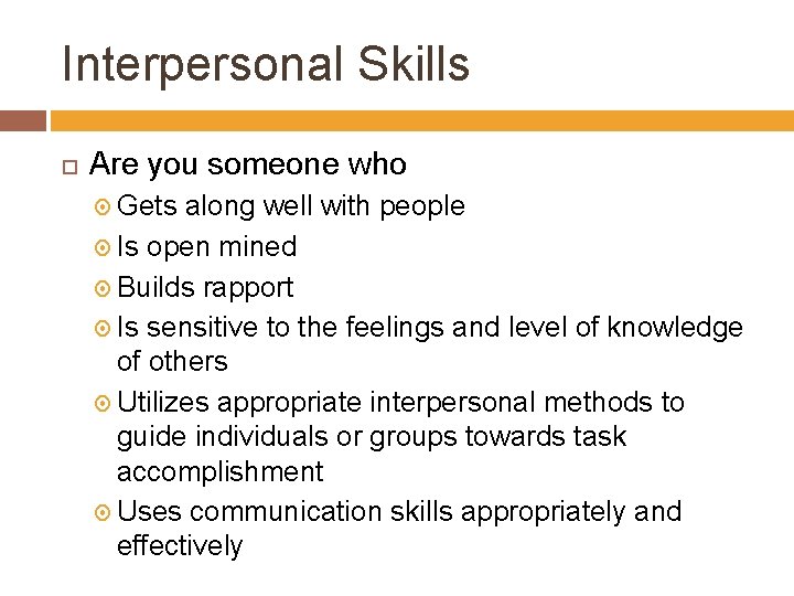 Interpersonal Skills Are you someone who Gets along well with people Is open mined