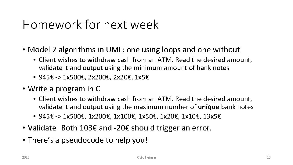 Homework for next week • Model 2 algorithms in UML: one using loops and