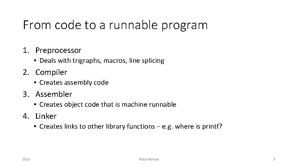 From code to a runnable program 1. Preprocessor • Deals with trigraphs, macros, line