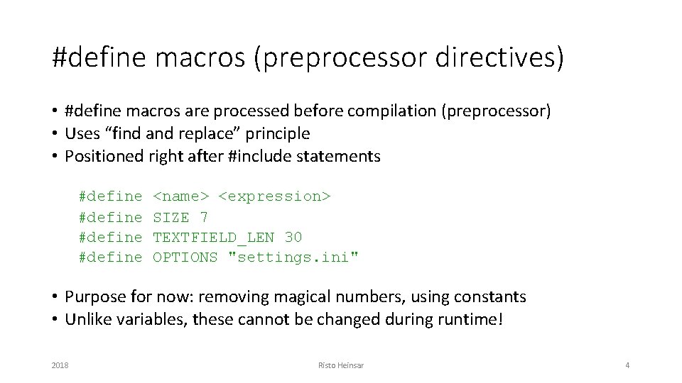 #define macros (preprocessor directives) • #define macros are processed before compilation (preprocessor) • Uses