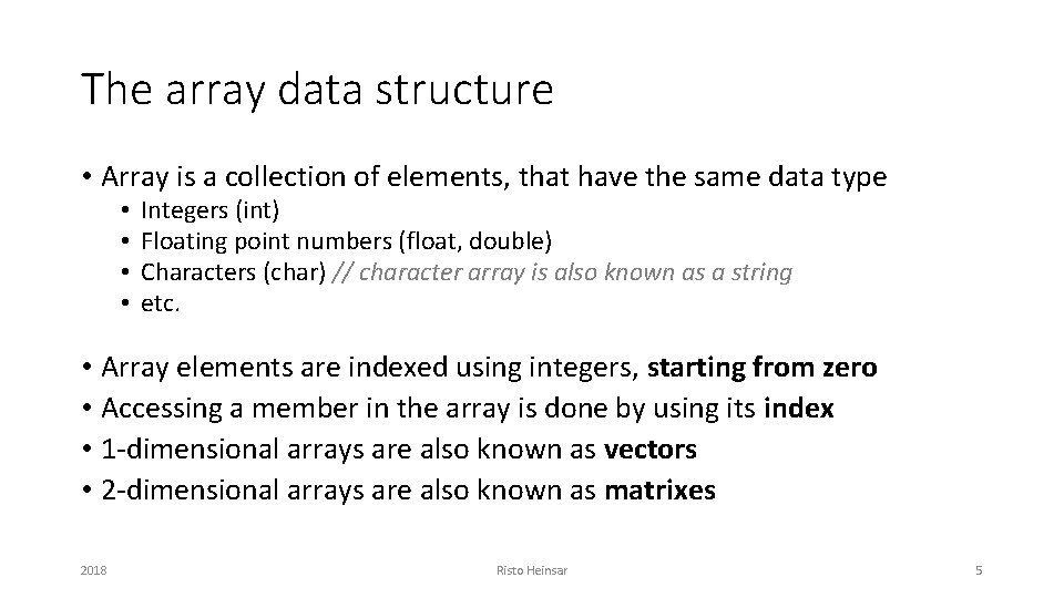 The array data structure • Array is a collection of elements, that have the