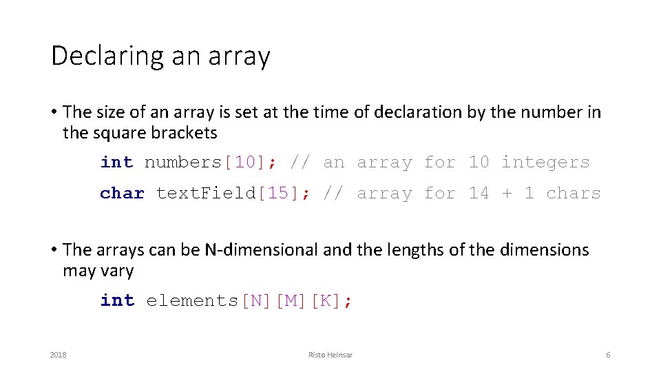 Declaring an array • The size of an array is set at the time