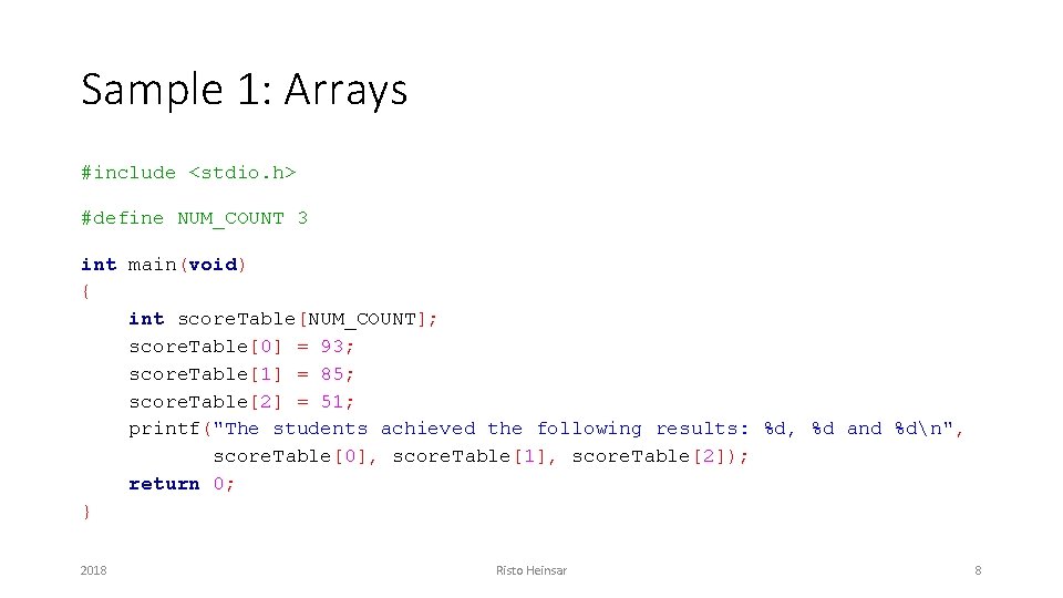 Sample 1: Arrays #include <stdio. h> #define NUM_COUNT 3 int main(void) { int score.