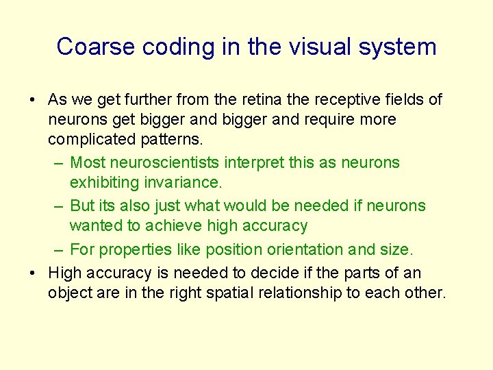 Coarse coding in the visual system • As we get further from the retina