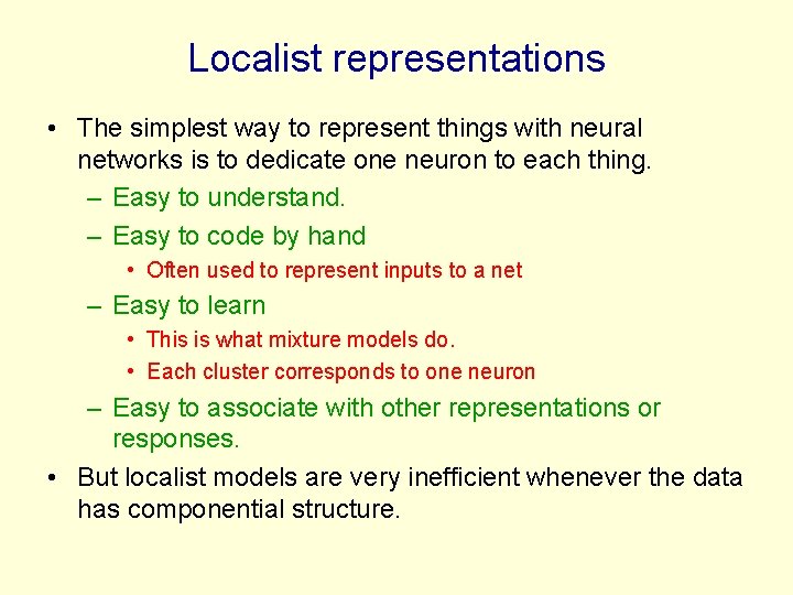 Localist representations • The simplest way to represent things with neural networks is to