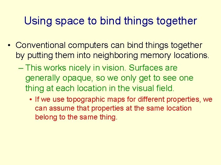 Using space to bind things together • Conventional computers can bind things together by