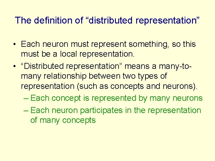 The definition of “distributed representation” • Each neuron must represent something, so this must
