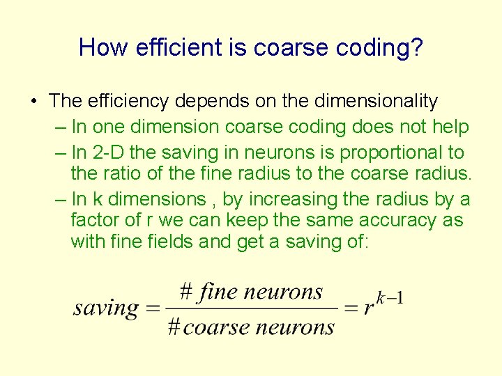 How efficient is coarse coding? • The efficiency depends on the dimensionality – In