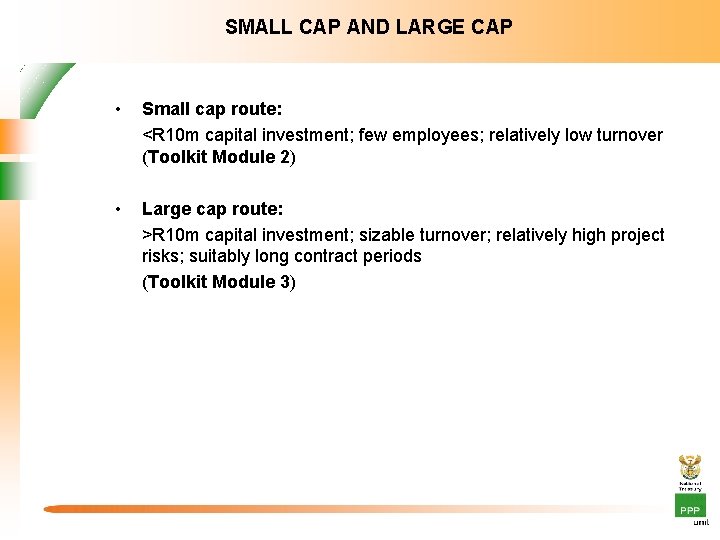 SMALL CAP AND LARGE CAP • Small cap route: <R 10 m capital investment;