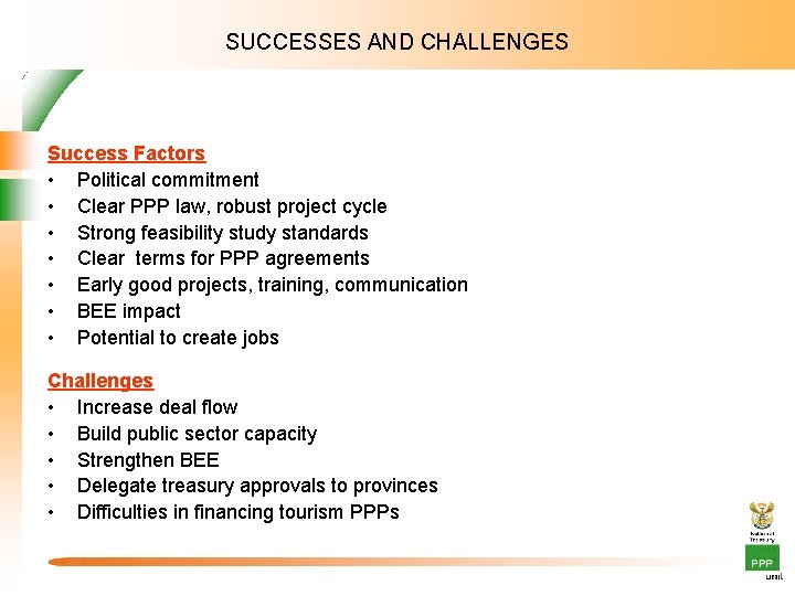 SUCCESSES AND CHALLENGES Success Factors • Political commitment • Clear PPP law, robust project