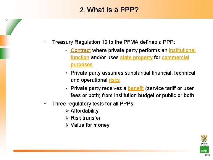 2. What is a PPP? • Treasury Regulation 16 to the PFMA defines a