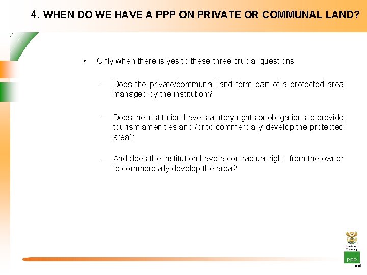 4. WHEN DO WE HAVE A PPP ON PRIVATE OR COMMUNAL LAND? • Only