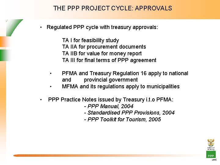 THE PPP PROJECT CYCLE: APPROVALS • Regulated PPP cycle with treasury approvals: TA I
