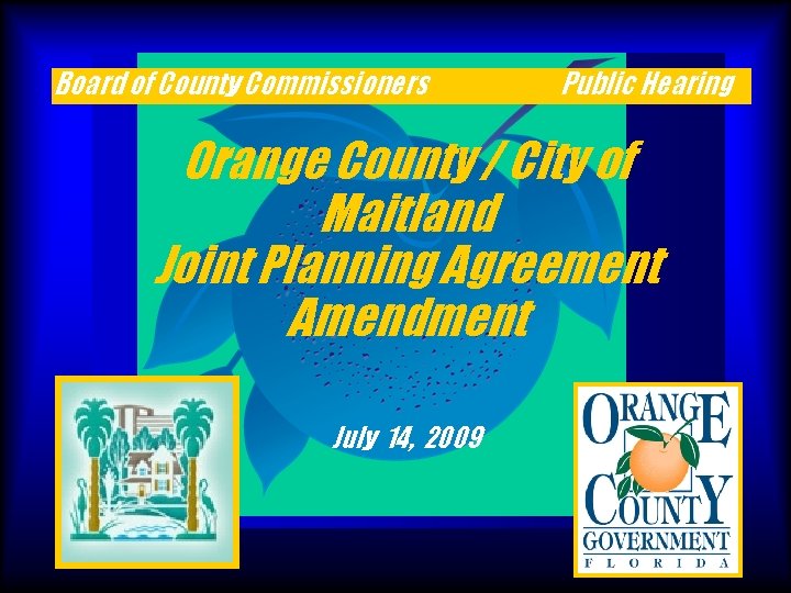 Board of County Commissioners Public Hearing Orange County / City of Maitland Joint Planning