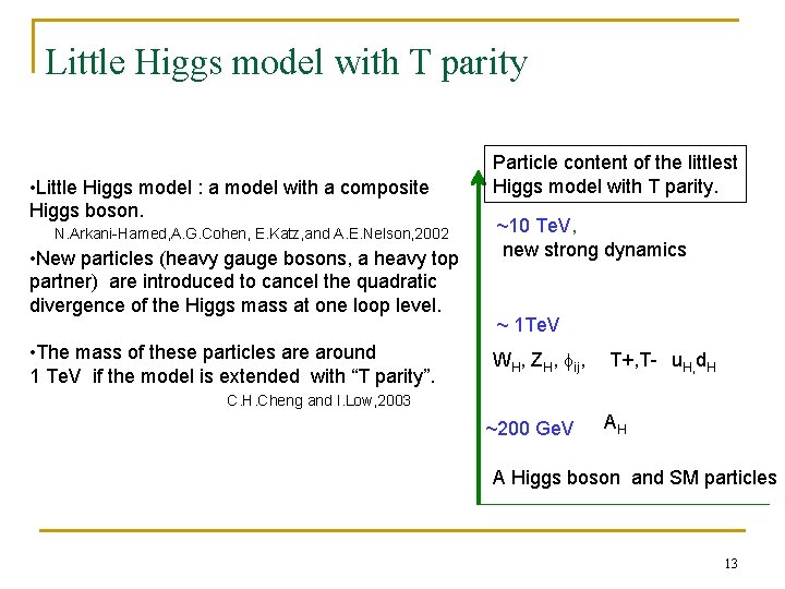 Little Higgs model with T parity • Little Higgs model : a model with