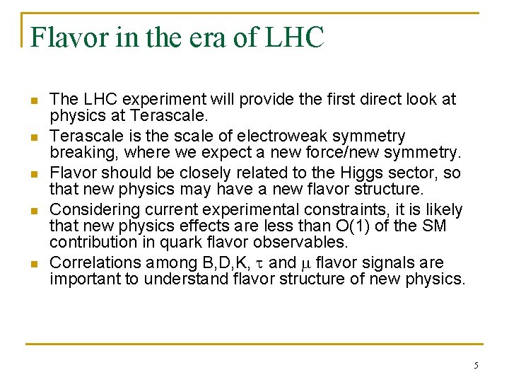 Flavor in the era of LHC n n n The LHC experiment will provide