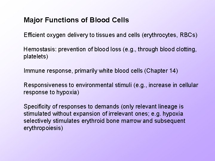 Major Functions of Blood Cells Efficient oxygen delivery to tissues and cells (erythrocytes, RBCs)