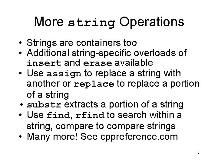 More string Operations • Strings are containers too • Additional string-specific overloads of insert
