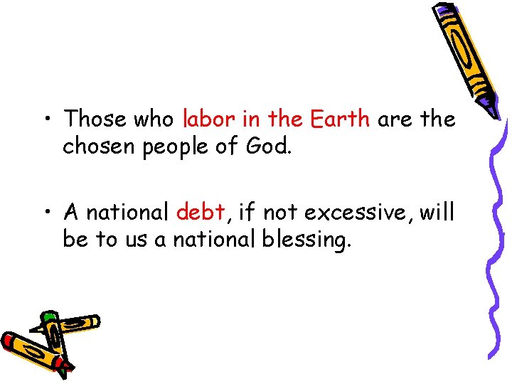  • Those who labor in the Earth are the chosen people of God.