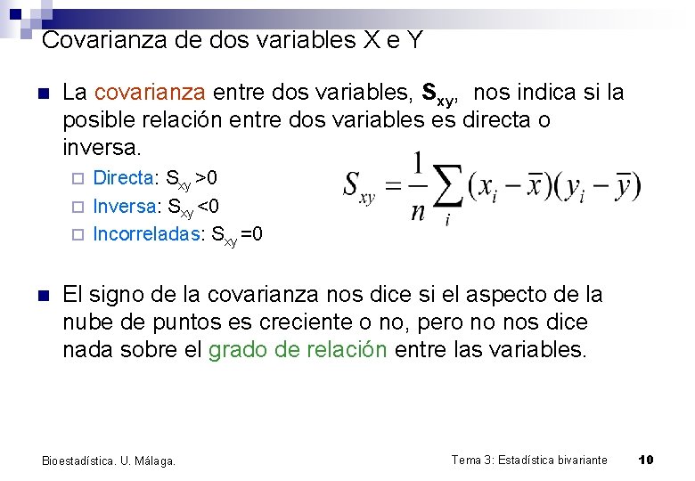Covarianza de dos variables X e Y n La covarianza entre dos variables, Sxy,