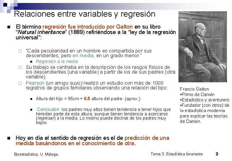 Relaciones entre variables y regresión n El término regresión fue introducido por Galton en