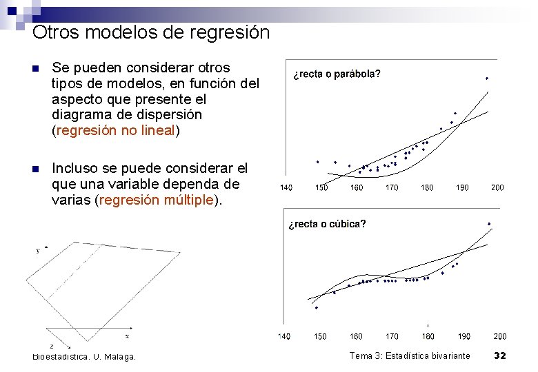 Otros modelos de regresión n Se pueden considerar otros tipos de modelos, en función