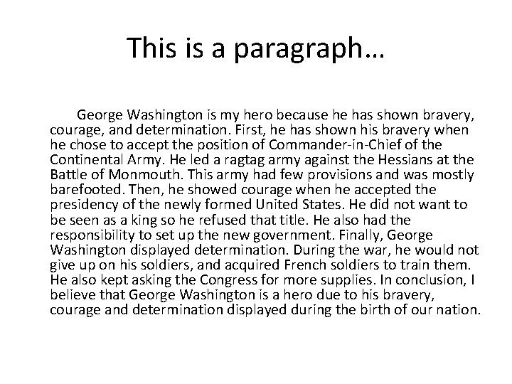 This is a paragraph… George Washington is my hero because he has shown bravery,