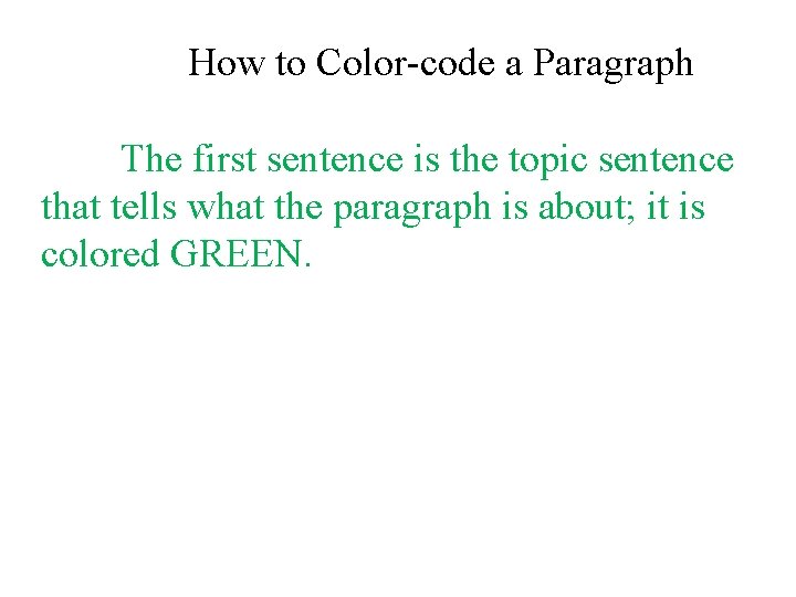 How to Color-code a Paragraph The first sentence is the topic sentence that tells