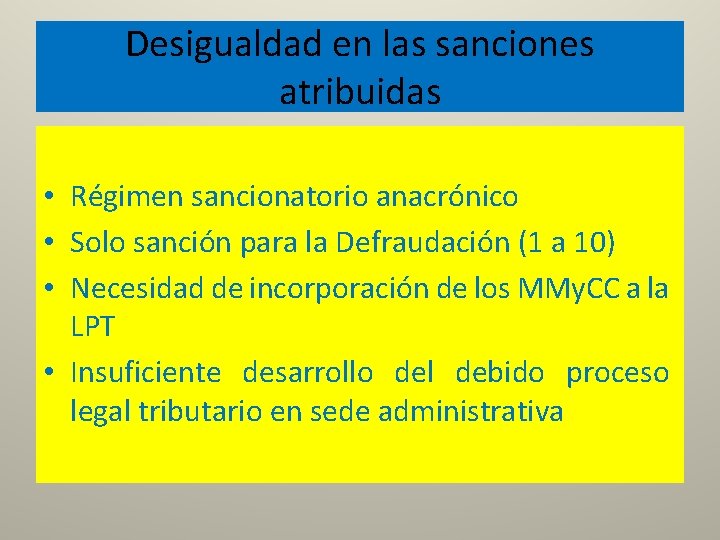 Desigualdad en las sanciones atribuidas • Régimen sancionatorio anacrónico • Solo sanción para la