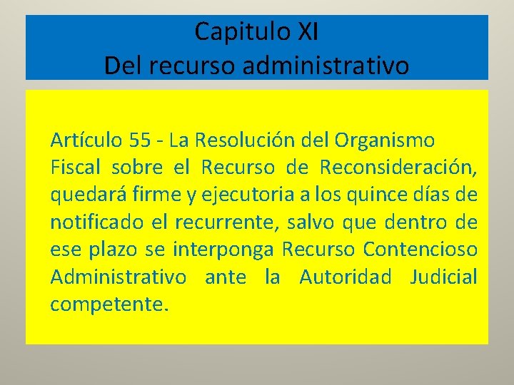 Capitulo XI Del recurso administrativo Artículo 55 - La Resolución del Organismo Fiscal sobre