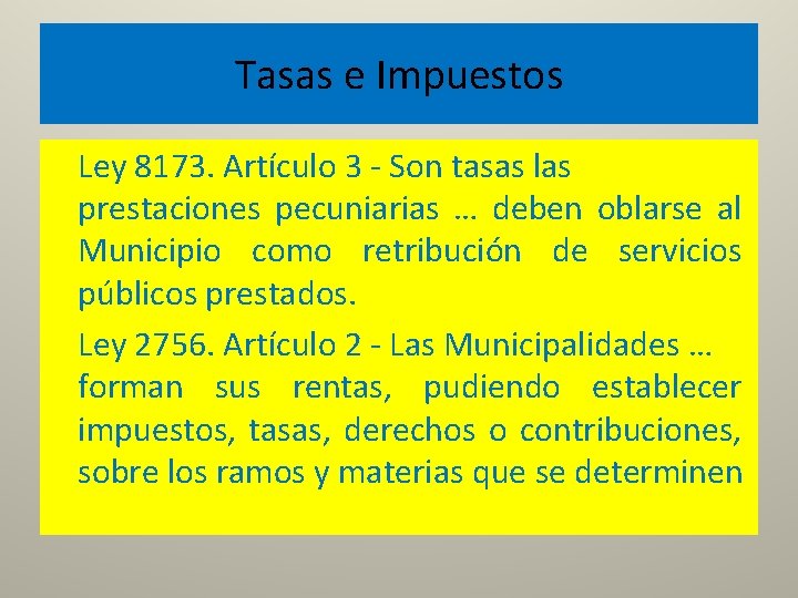 Tasas e Impuestos Ley 8173. Artículo 3 - Son tasas las prestaciones pecuniarias …