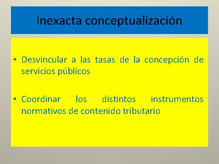 Inexacta conceptualización • Desvincular a las tasas de la concepción de servicios públicos •