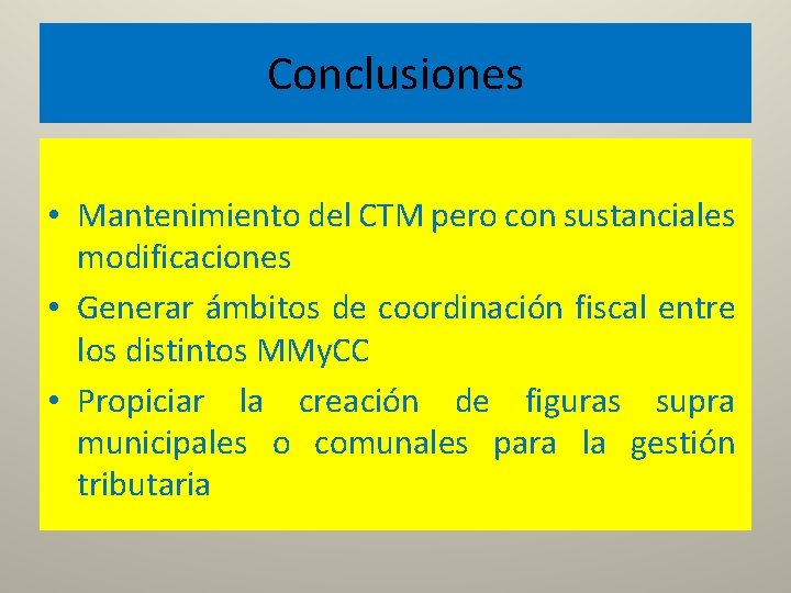Conclusiones • Mantenimiento del CTM pero con sustanciales modificaciones • Generar ámbitos de coordinación