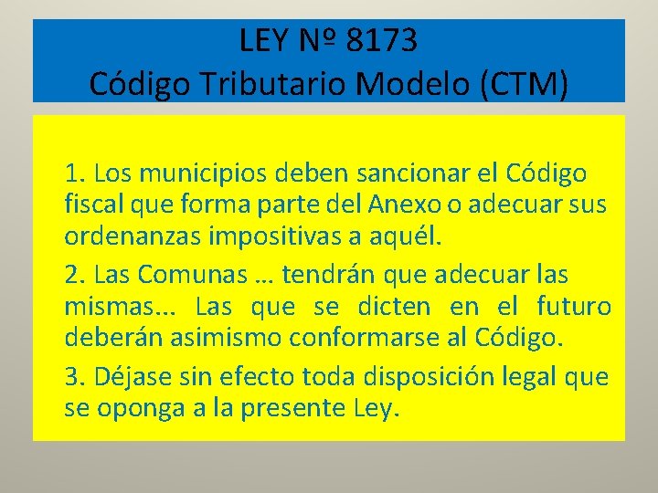 LEY Nº 8173 Código Tributario Modelo (CTM) 1. Los municipios deben sancionar el Código