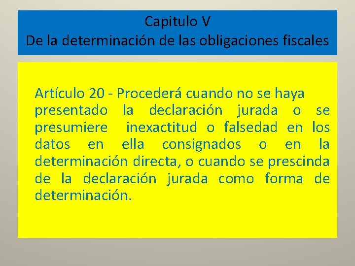 Capitulo V De la determinación de las obligaciones fiscales Artículo 20 - Procederá cuando