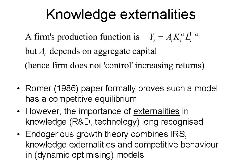 Knowledge externalities • Romer (1986) paper formally proves such a model has a competitive