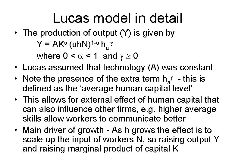 Lucas model in detail • The production of output (Y) is given by Y
