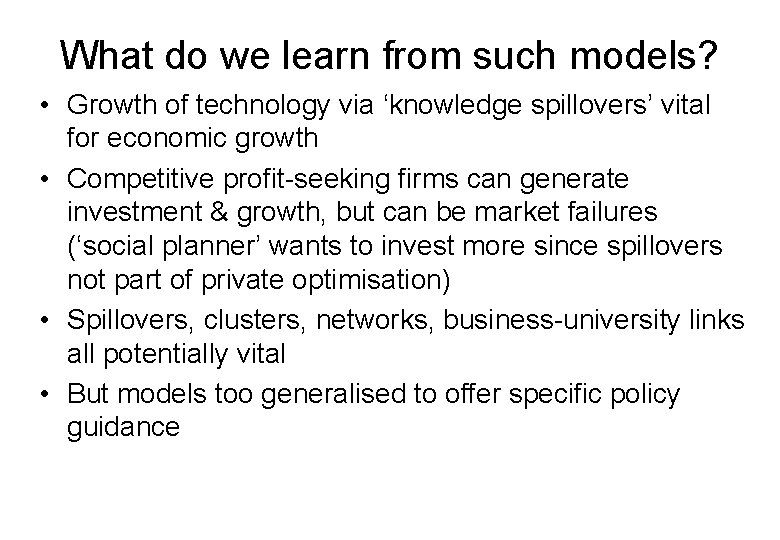 What do we learn from such models? • Growth of technology via ‘knowledge spillovers’