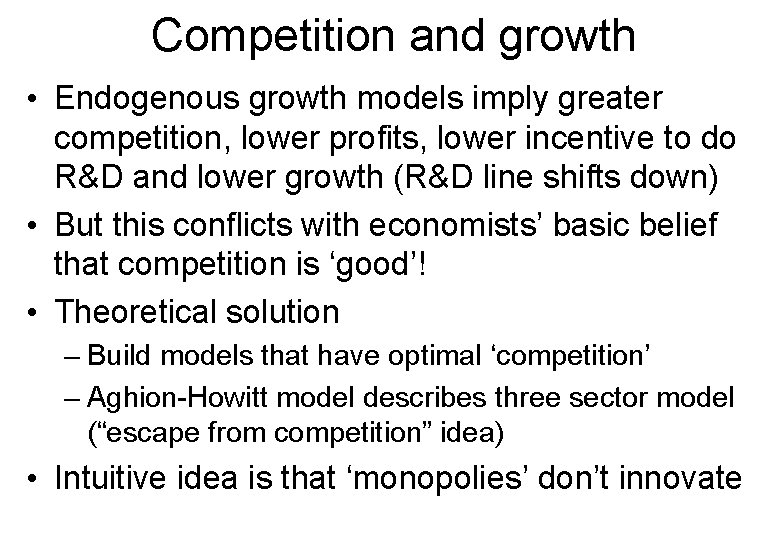 Competition and growth • Endogenous growth models imply greater competition, lower profits, lower incentive