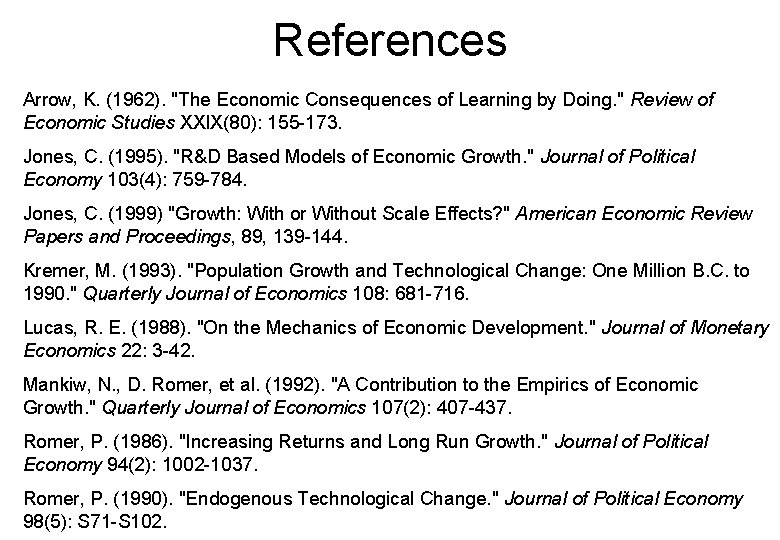 References Arrow, K. (1962). "The Economic Consequences of Learning by Doing. " Review of